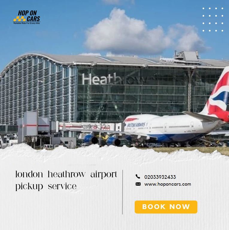 Reliable London Heathrow Airport Pickup Service